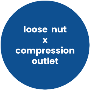 Loose Nut x Compression Outlet