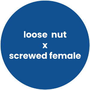 Loose Nut x Screwed Female