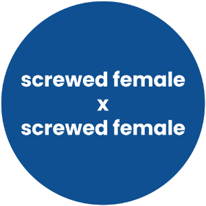 Screwed Female x Screwed Female